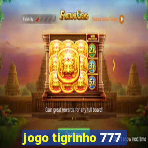 jogo tigrinho 777